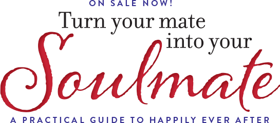 Coming 12.29.15 - Turn Your Mate into Your Soulmate - A Practical Guide to Happily Ever After